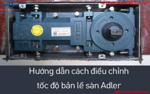 3 Bước điều chỉnh tốc độ đóng mở cửa kính hiệu quả bất ngờ